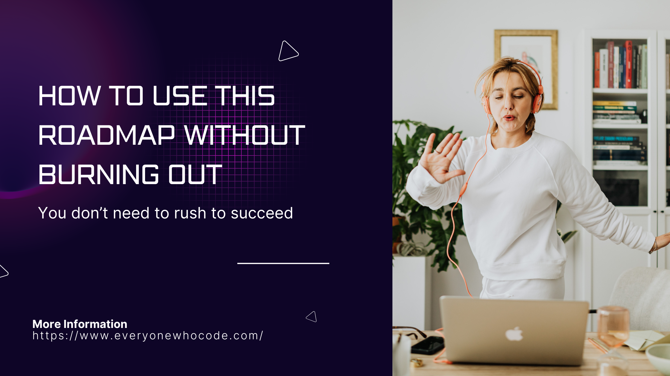 “Banner reading ‘How to Use This Roadmap Without Burning Out’ on a dark purple background, alongside a woman wearing headphones, standing at a desk with a laptop, gesturing calmly in a home office.”