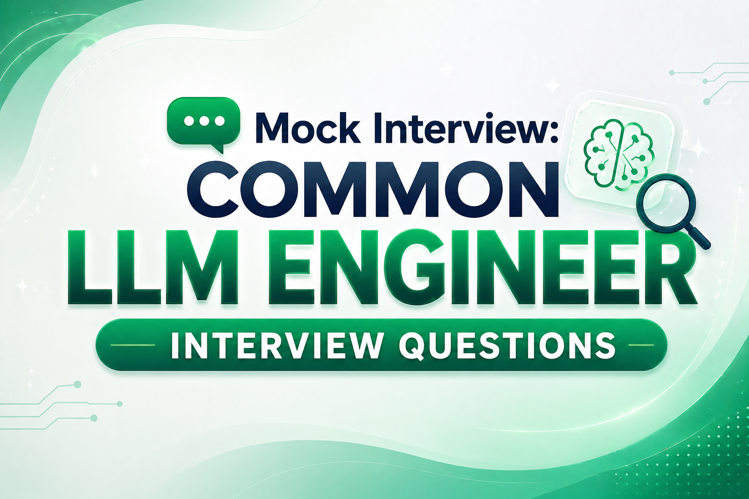 Banner reading “Mock Interview: Common LLM Engineer Interview Questions” with icons of a chat bubble, brain, and magnifying glass.